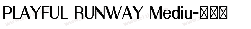 PLAYFUL RUNWAY Mediu字体转换 PLAYFUL RUNWAY Mediu字体转换